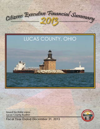 Issued by Anita Lopez
Lucas County Auditor
Fiscal Year Ended December 31, 2013
LUCAS COUNTY, OHIO
 