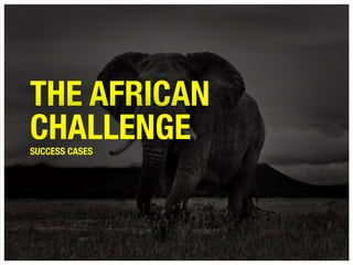 THE AFRICAN
CHALLENGESUCCESS CASES
 