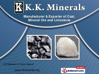 Manufacturer & Exporter of Coal,
  Mineral Ore and Limestone
 