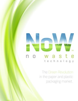 The Green Revolution
in the paper and plastic
packaging market.
 