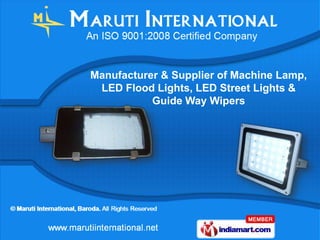 Manufacturer & Supplier of Machine Lamp,
 LED Flood Lights, LED Street Lights &
           Guide Way Wipers
 