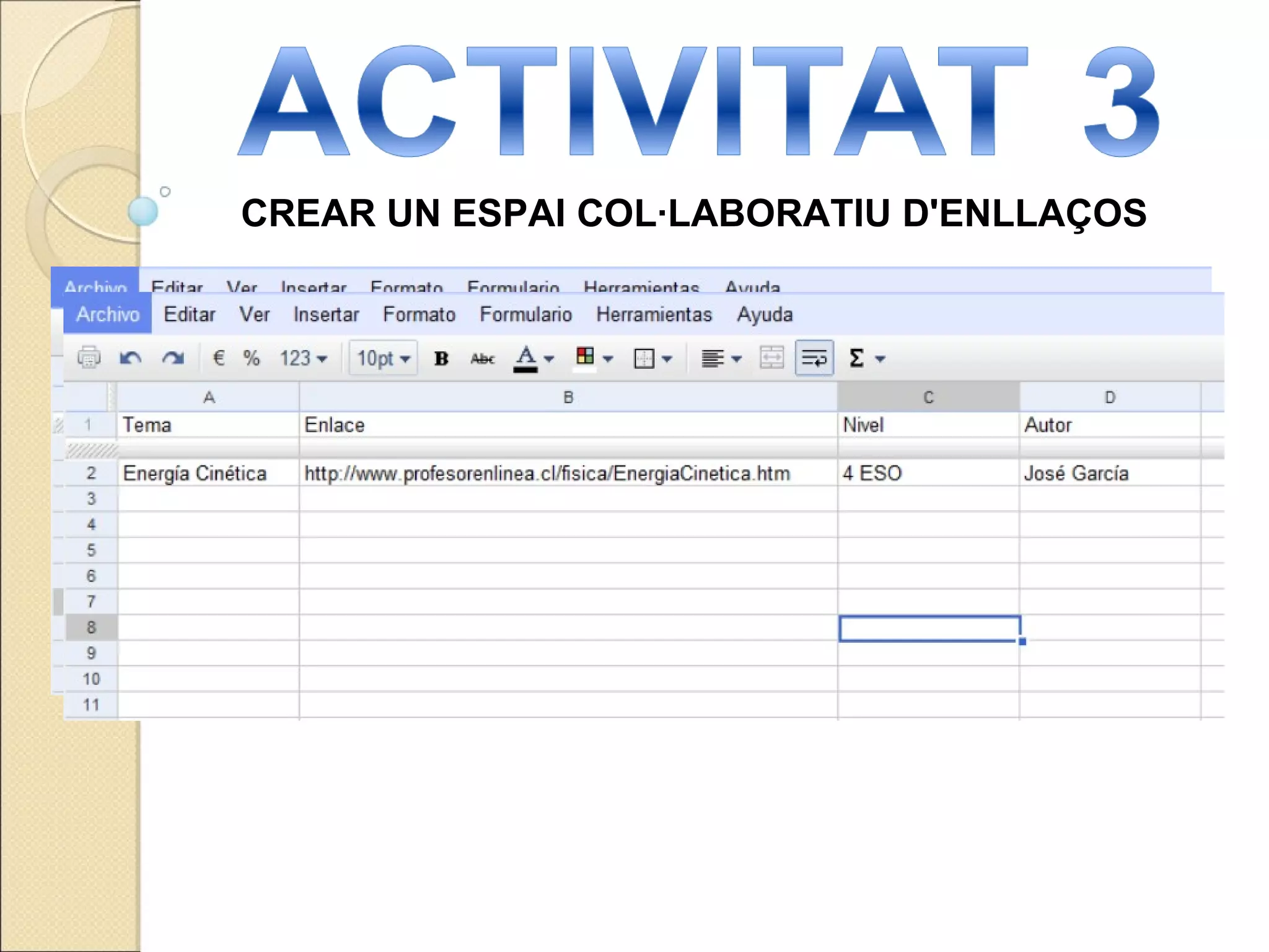 CREAR UN ESPAI COL·LABORATIU D'ENLLAÇOS El full de càlcul podria tenir aquest aspecte. 