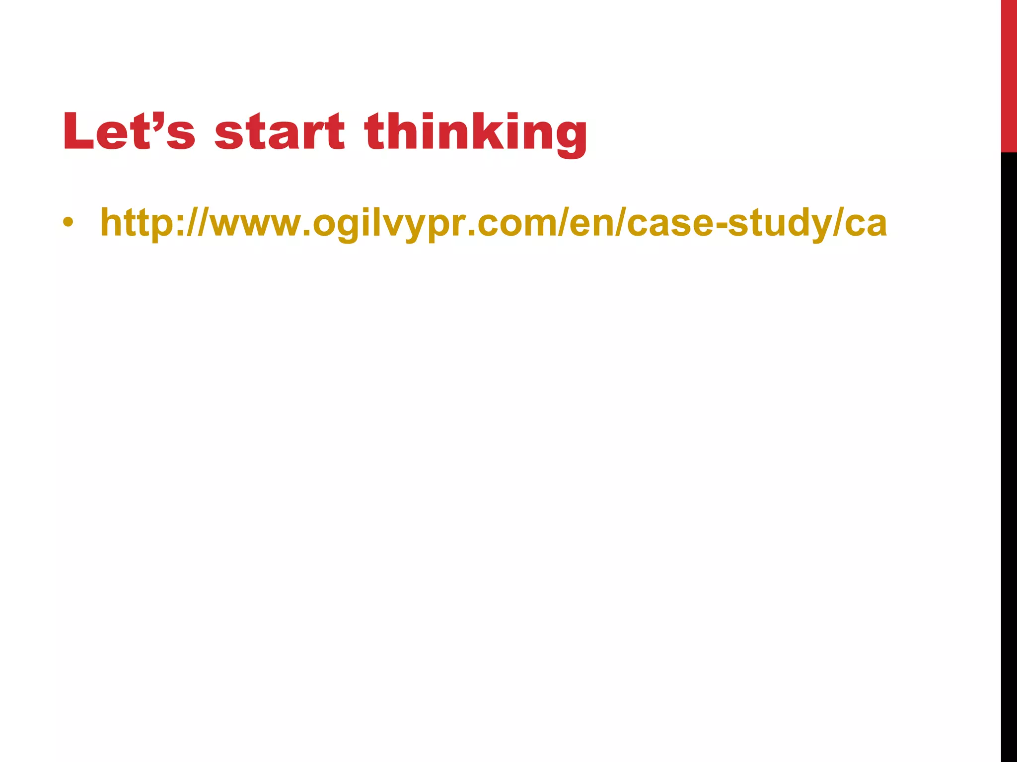 Let’s start thinking http://www.ogilvypr.com/en/case-study/california-department-education 