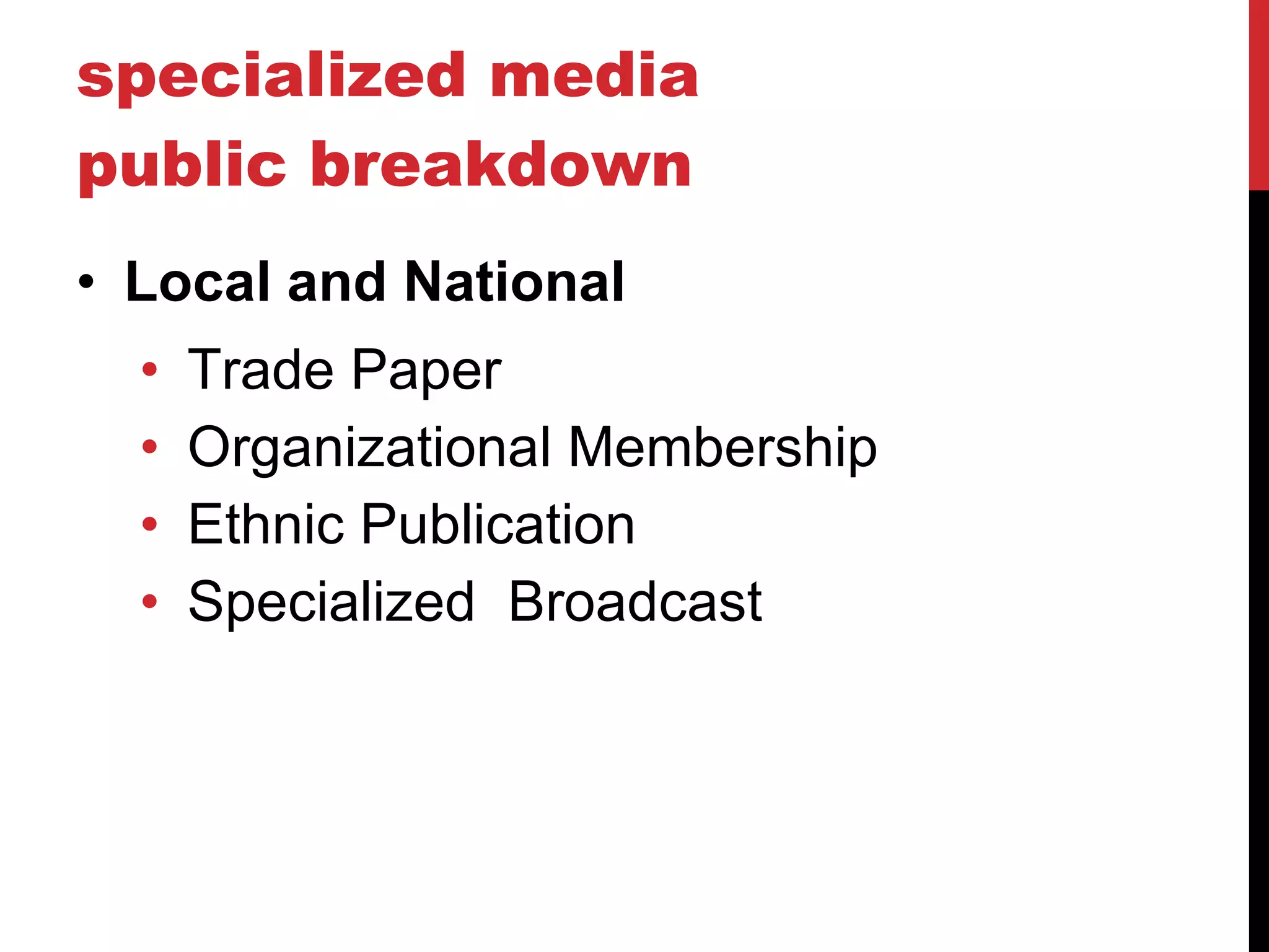 specialized media  public breakdown Local and National Trade Paper Organizational Membership Ethnic Publication Specialized  Broadcast 