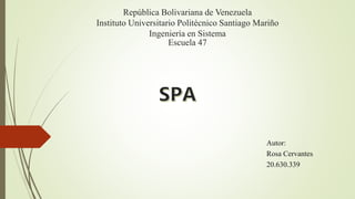 República Bolivariana de Venezuela
Instituto Universitario Politécnico Santiago Mariño
Ingeniería en Sistema
Escuela 47
Autor:
Rosa Cervantes
20.630.339
 