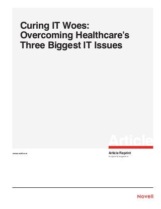 Curing IT Woes:
Overcoming Healthcare’s
Three Biggest IT Issues

Article
www.novell.com

Article Reprint
Endpoint Management

 