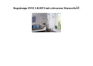 Bogenlampe FIVE LIGHTS mit schwarzem MarmorfuÃŸ
 