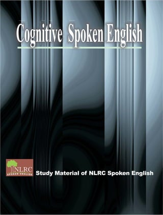 Study Material of NLRC Spoken English
Cognitive SpokenEnglish
 