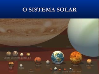 O SISTEMA SOLARO SISTEMA SOLAR
 