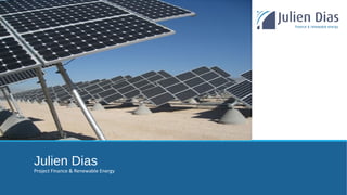 Julien Dias
Project Finance & Renewable Energy
 