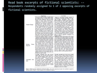 Read book excerpts of fictional scientists: --
Respondents randomly assigned to 1 of 2 opposing excerpts of
fictional scientists.
 