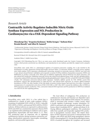 Hindawi Publishing Corporation
Journal of Signal Transduction
Volume 2012, Article ID 473410, 11 pages
doi:10.1155/2012/473410
Research Article
Contractile Activity Regulates Inducible Nitric Oxide
Synthase Expression and NOi Production in
Cardiomyocytes via a FAK-Dependent Signaling Pathway
Miensheng Chu,1 Yevgeniya Koshman,1 Rekha Iyengar,1 Taehoon Kim,1
Brenda Russell,2 and Allen M. Samarel1
1 Cardiovascular Institute, Loyola University Chicago Stritch School of Medicine, 2160 South First Avenue, Maywood, IL 60153, USA
2 Department of Physiology and Biophysics, University of Illinois at Chicago, Chicago, IL 60612, USA
Correspondence should be addressed to Allen M. Samarel, asamare@lumc.edu
Received 29 March 2012; Revised 6 June 2012; Accepted 6 June 2012
Academic Editor: J. Adolfo Garc´ıa-S´ainz
Copyright © 2012 Miensheng Chu et al. This is an open access article distributed under the Creative Commons Attribution
License, which permits unrestricted use, distribution, and reproduction in any medium, provided the original work is properly
cited.
Intracellular nitric oxide (NOi) is a physiological regulator of excitation-contraction coupling, but is also involved in the
development of cardiac dysfunction during hypertrophy and heart failure. To determine whether contractile activity regulates
nitric oxide synthase (NOS) expression, spontaneously contracting, neonatal rat ventricular myocytes (NRVM) were treat with
L-type calcium channel blockers (nifedipine and verapamil) or myosin II ATPase inhibitors (butanedione monoxime (BDM) and
blebbistatin) to produce contractile arrest. Both types of inhibitors signiﬁcantly reduced iNOS but not eNOS expression, and
also reduced NOi production. Inhibiting contractile activity also reduced focal adhesion kinase (FAK) and AKT phosphorylation.
Contraction-induced iNOS expression required FAK and phosphatidylinositol 3-kinase (PI(3)K), as both PF573228 and LY294002
(10 μM, 24 h) eliminated contraction-induced iNOS expression. Similarly, shRNAs speciﬁc for FAK (shFAK) caused FAK
knockdown, reduced AKT phosphorylation at T308 and S473, and reduced iNOS expression. In contrast, shRNA-mediated
knockdown of PYK2, the other member of the FAK-family of protein tyrosine kinases, had much less of an eﬀect. Conversely,
overexpression of a constitutively active form of FAK (CD2-FAK) or AKT (Myr-AKT) reversed the inhibitory eﬀect of BDM on
iNOS expression and NOi production. Thus, contraction-induced iNOS expression and NOi production in NRVM are mediated
via a FAK-PI(3)K-AKT signaling pathway.
1. Introduction
Intracellular nitric oxide (NOi) is a free radical that is
synthesized by a family of nitric oxide synthases (NOSs),
consisting of endothelial NOS (eNOS or NOS1), inducible
NOS (iNOS or NOS2), and neuronal NOS (nNOS or NOS3)
isoforms. All three isoforms are expressed in cardiomyocytes.
eNOS and nNOS are constitutively expressed, whereas iNOS
is up-regulated under pathological conditions such as sepsis,
hypertension, hypertrophy and heart failure [1, 2]. Thus,
NOi production plays an important role in regulating
cardiomyocyte function during excitation-contraction cou-
pling, mitochondrial respiration, hypertrophic remodeling,
apoptosis, and myocardial regeneration.
The local eﬀects of endogenous NOi production on
cardiomyocyte structure and function are dependent upon
the localization of the diﬀerent NOS isoforms. For instance,
eNOS is associated with caveolin-3 within caveoli, where
it locally regulates ß-adrenergic receptor stimulation [3].
nNOS is associated with sarcoplasmic reticulum (SR) mem-
branes, where it modulates SR Ca2+ uptake and release [2–4].
During diﬀerent pathological conditions, NOi production
shifts from spatially and temporally regulated NOi produc-
tion to dysregulated, excessive release. The relative abun-
dance of NOS expression and activity in diseased hearts also
changes, with nNOS and iNOS being upregulated, whereas
eNOS is downregulated [5]. During these pathological states,
iNOS is localized throughout the cytoplasm and increased
 