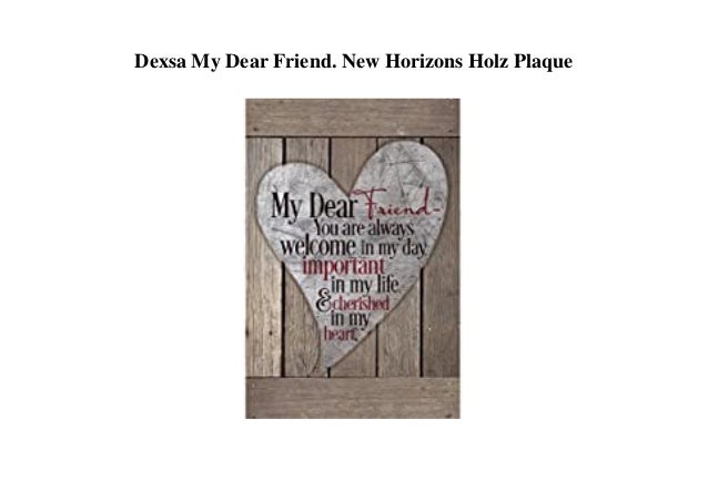 Dexsa My Dear Friend. New Horizons Holz Plaque
 