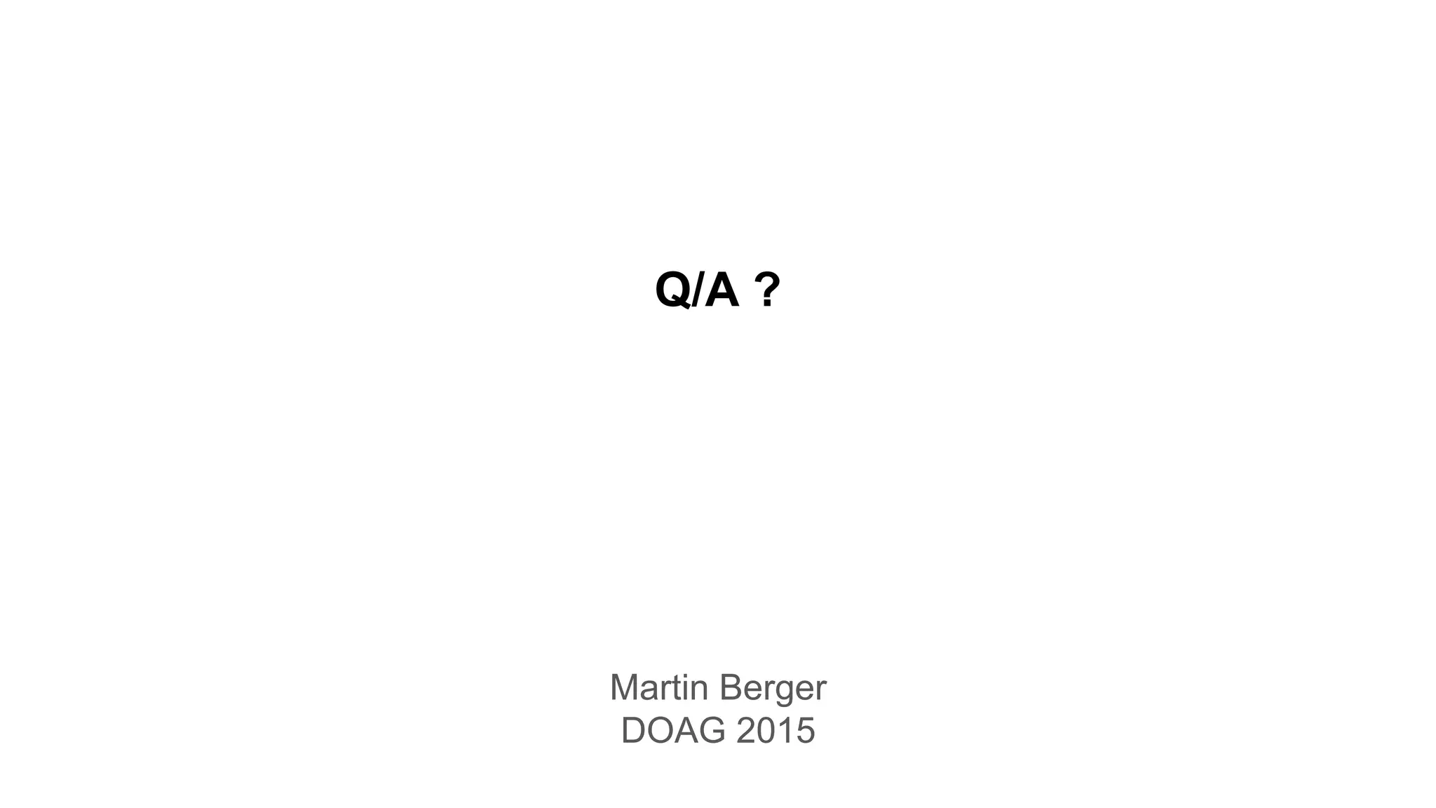 Q/A ?
Martin Berger
DOAG 2015
 