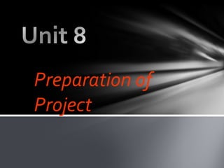 Preparation of Project 