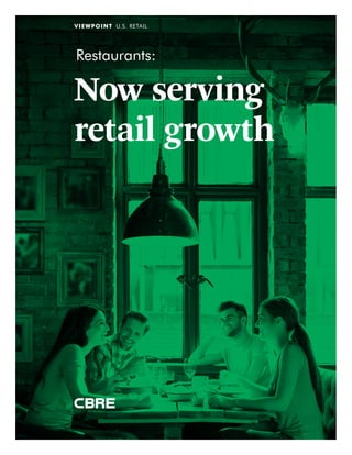 VIEWPOINT  U.S. RETAIL
Restaurants:
Now serving
retail growth
 