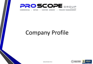 Company Profile
www.proscope.com.au
 
