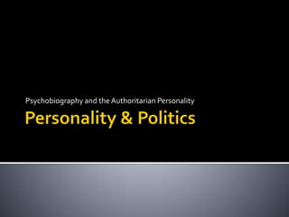 Psychobiography and the Authoritarian Personality
 