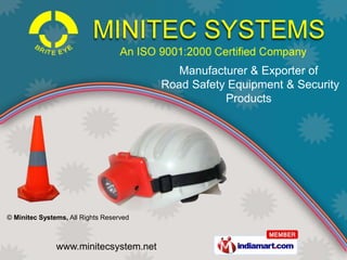 Manufacturer & Exporter of
                                         Road Safety Equipment & Security
                                                    Products




© Minitec Systems, All Rights Reserved



               www.minitecsystem.net
 
