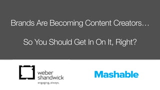 Brands Are Becoming Content Creators…

So You Should Get In On It, Right?
 