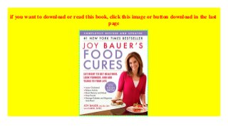 Download or read Joy Bauer's Food Cures by click link below
READ MORE
OR
 