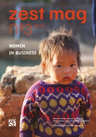 zest mag
№3
women
in business
Almost Periodic Almanac on People’s
Development in Business and Other Spheres
Multilingual Development Magazine
2015
 