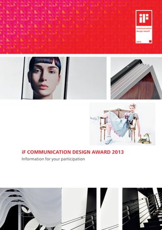 iF COMMUNICATION DESIGN AWARD 2013
Information for your participation
 