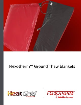 Flexotherm™ Ground Thaw blankets
 