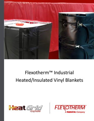 Flexotherm™ Industrial
Heated/Insulated Vinyl Blankets
 