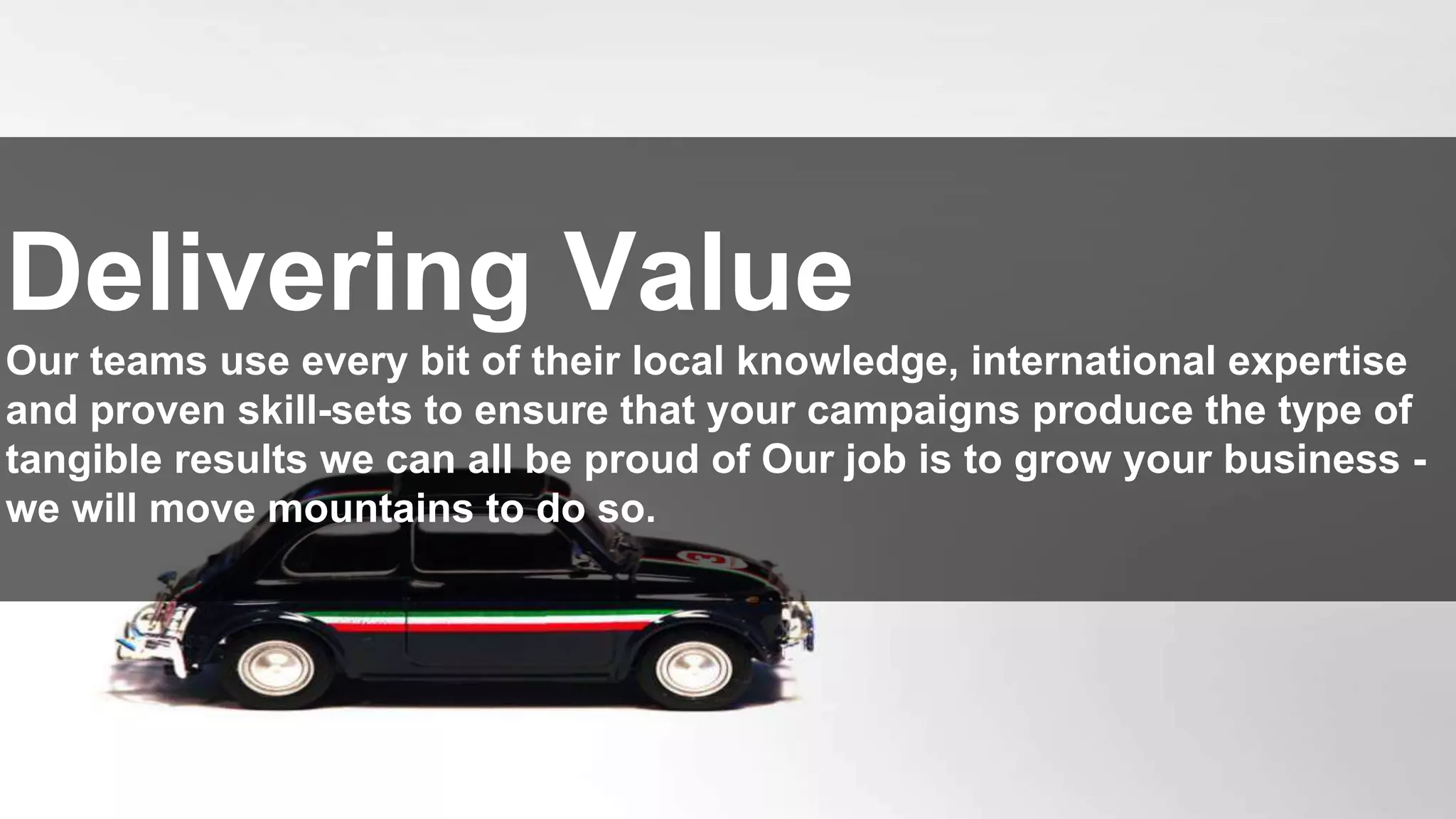 www.nmp.co.za
© 2015 Net Media Planet. All Rights Reserved.
‹#›
Delivering Value
Our teams use every bit of their local knowledge, international expertise
and proven skill-sets to ensure that your campaigns produce the type of
tangible results we can all be proud of Our job is to grow your business -
we will move mountains to do so.
 