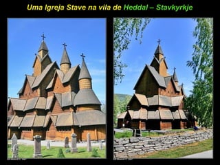 Uma Igreja Stave na vila de  Heddal – Stavkyrkje   