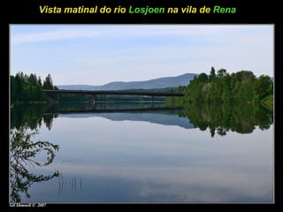 Vista matinal do rio  Losjoen  na vila de  Rena   