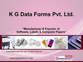 K G Data Forms Pvt. Ltd. “ Manufacturer & Exporter of  Software, Labels & Computer Papers” 