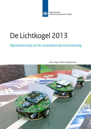 De Lichtkogel 2013
Rijkswaterstaat en de veranderende samenleving
 