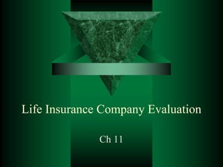 Life Insurance Company Evaluation
Ch 11
 