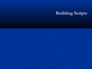 Building Scripts
 