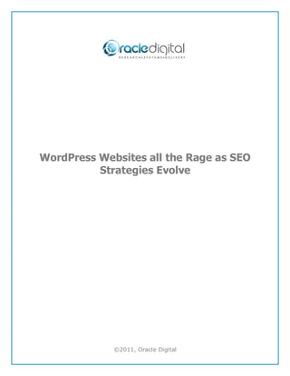 WordPress Websites all the Rage as SEO
          Strategies Evolve




             ©2011, Oracle Digital
 