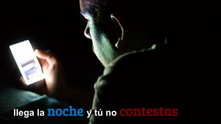 llega la noche y tú no contestas
 