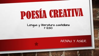 ARNAU Y ASIER
Lengua y literatura castellana
1º ESO
 