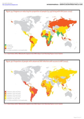 luís palma de jesus
http://geografismos.blogspot.com

Escola Secundária Severim de Faria – Évora
INTERDEPENDÊNCIA – SEBENTA DAS MATÉRIAS PARA O 9º ANO

Fonte: United Nations (2010). Millennium Development Goals (MDG) Report Card, Measuring Progress Across Countries

Fonte: United Nations (2010). Millennium Development Goals (MDG) Report Card, Measuring Progress Across Countries

Página 18 de 19

 
