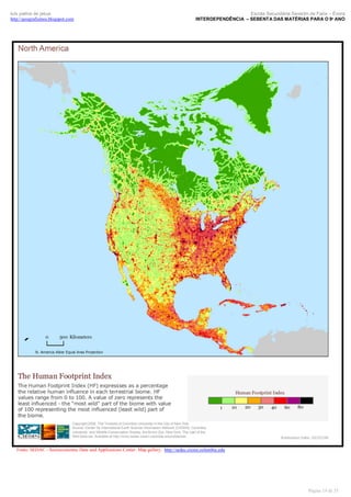 luís palma de jesus
http://geografismos.blogspot.com

Escola Secundária Severim de Faria – Évora
INTERDEPENDÊNCIA – SEBENTA DAS MATÉRIAS PARA O 9º ANO

Fonte: SEDAC - Socioeconomic Data and Applications Center. Map gallery. http://sedac.ciesin.columbia.edu

Página 19 de 35

 
