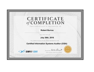 Robert Burrus
July 28th, 2016
Certified Information Systems Auditor (CISA)
 