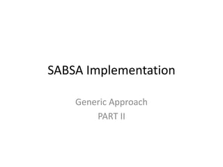 SABSA Implementation
Generic Approach
PART II
 