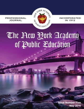 Issue Number Five
May 2016
NEW
YORK ACA
DEMY
OFPU
BLIC EDUCA
TION
The New York Academy
of Public Education
Issue Number Five
May 2016
 