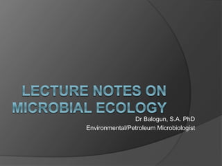 Dr Balogun, S.A. PhD
Environmental/Petroleum Microbiologist
 