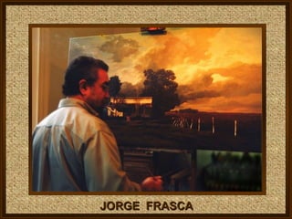 JORGE FRASCA
 