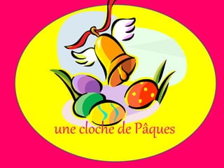 une cloche de Pâques
 