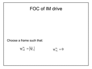 FOC of IM drive
Choose a frame such that:
r
rd
r



0
r
rq 

 