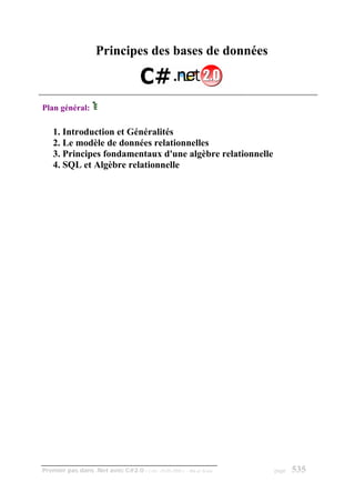 Principes des bases de données



Plan général:

    1. Introduction et Généralités
    2. Le modèle de données relationnelles
    3. Principes fondamentaux d'une algèbre relationnelle
    4. SQL et Algèbre relationnelle




Premier pas dans .Net avec C#2.0 - ( rév. 28.08.2006 )   - Rm di Scala   page   535
 