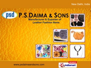 New Delhi, India  Manufacturer & Exporter of      Leather Fashion Items 